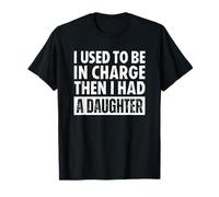 I Used to Be in Charge Then I Had A Daughter Funny Mom Dad Camiseta