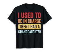 I Used To Be In Charge Then I Had A Granddaughter Camiseta