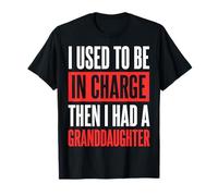 I Used To Be In Charge Then I Had A Granddaughter Camiseta