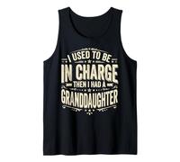 I Used To Be In Charge Then I Had A Granddaughter Camiseta sin Mangas