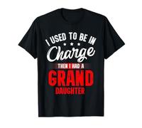 I Used To Be In Charge Then I Had A Granddaughter, Grandpa Camiseta
