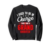 I Used To Be In Charge Then I Had A Granddaughter, Grandpa Sudadera