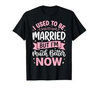 I Used To Be Married But I'm Much Better Now Camiseta