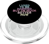 I Used To Be Married But I'm Much Better Now PopSockets PopGrip para MagSafe