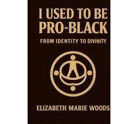 I Used to Be Pro-Black:: From Identity to Divinity