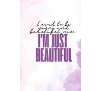 I Used to Be Young and Beautiful, Now I’m Just Beautiful - Retirement Gift for Woman: Lined Notebook: Christmas, Birthday - Funny Gag | Grandparents ... Journal for Writing, Doodling & Remembering!