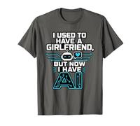 I Used To Have A Girlfriend But Now I Have AI Funny AI Camiseta