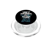 I Used To Have A Girlfriend But Now I Have AI Funny AI PopSockets PopGrip para MagSafe