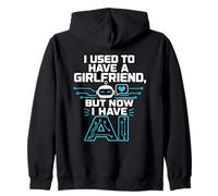 I Used To Have A Girlfriend But Now I Have AI Funny AI Sudadera con Capucha