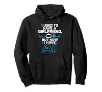 I Used To Have A Girlfriend But Now I Have AI Funny AI Sudadera con Capucha
