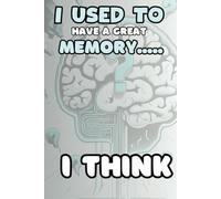 I Used to Have a Great Memory..... I Think: A Funny Notebook Gift for Seniors |Gag gifts for women, men, friends, Journal & Notebook| The best gift idea| senior gifts