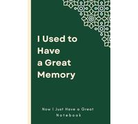 I Used to Have a Great Memory… Now I Just Have a Great Notebook: A Hilarious and Handy Journal for the Forgetful Genius in Your Life.