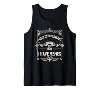 I Used To Have Dreams Now I Have Memes Funny Internet Humor Camiseta sin Mangas
