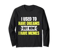 I Used To Have Dreams Now I Have Memes Funny Internet Humor Manga Larga