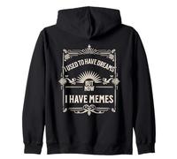 I Used To Have Dreams Now I Have Memes Funny Internet Humor Sudadera con Capucha