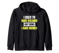 I Used To Have Dreams Now I Have Memes Funny Internet Humor Sudadera con Capucha