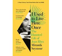 I Used to Live Here Once: The Haunted Life of Jean Rhys