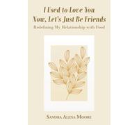 I Used to Love You Now, Let's Just Be Friends: Redefining My Relationship with Food