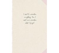 I used to remember everything. Now I can't even remember what I forgot: Charmantes Notizbuch-um all deine Ideen und Gedanken festzuhalten