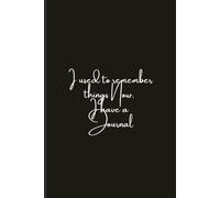 I used to remember things. Now I have a journal: A Funny Memory-Themed Lined Notebook for friends and family