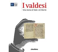 I Valdesi. Una storia di fede e di libertà