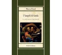 I vangeli di Giuda. Le verità nascoste dei vangeli apocrifi (Biblioteca Rosmini)