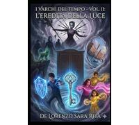 I VARCHI DEL TEMPO (Vol II): L'eredità della Luce
