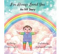 I’ve Always Loved You: An IVF Story