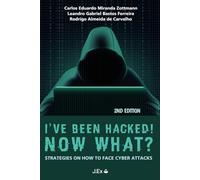 I’ve Been Hacked! Now What? (2nd Edition): Strategies to Face Cyber Attacks
