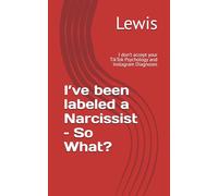 I’ve been labeled a Narcissist - So What?: I don’t accept your TikTok Psychology and Instagram Diagnoses