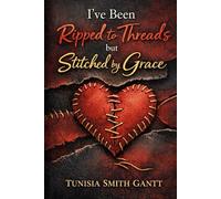 I’ve Been Ripped to Threads but Stitched by Grace