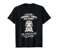 I’ve Done Some Terrible Things For Money Camiseta