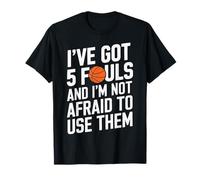I’ve Got 5 Fouls and I’m Not Afraid To Use Them Camiseta