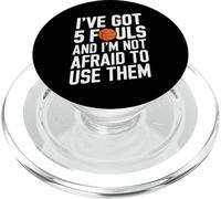 I’ve Got 5 Fouls and I’m Not Afraid To Use Them PopSockets PopGrip para MagSafe