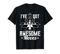 I’ve Got Awesome Moves Funny Chess Design Camiseta