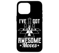 I’ve Got Awesome Moves Funny Chess Design Carcasa para iPhone 16 Pro MAX