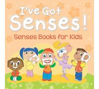 I’ve Got Senses!: Senses Books for Kids