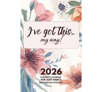 I’ve Got This… My Way - 2026 Women’s Calendar: For soft habits and everyday upgrades.