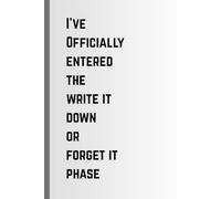 I’ve officially entered the write it down or forget it phase: Funny Gift Notebook Journal, Perfect Gift for Friends and Family