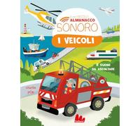 I veicoli. Il mio piccolo almanacco sonoro. Ediz. a colori (Cartonbello)
