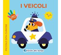 I veicoli. Piccole dita curiose. Ediz. a colori