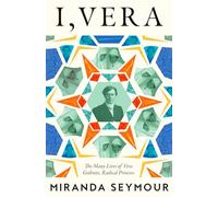 I, Vera: A Thrilling New History About the Many Lives of Vera Gedroits, A Radical Princess