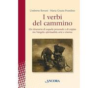 I verbi del cammino. Un itinerario di sequela personale e di coppia tra Vangelo, spiritualità, arte e cinema (In cammino)