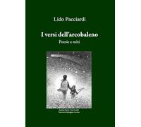 I versi dell'arcobaleno. Poesie e miti