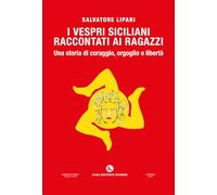 I Vespri siciliani raccontati ai ragazzi: una storia di coraggio, orgoglio e libertà. Una storia di coraggio, orgoglio e libertà (Atena)