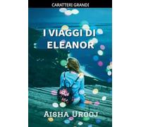 I Viaggi Di Eleanor: 2 (Serie Amore E Amicizia)