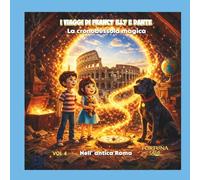 I viaggi di Francy Illy e Dante :La cronobussola magica - Nell'Antica Roma: Avventura nella Roma antica Libro illustrato per bambini 4 -8 anni