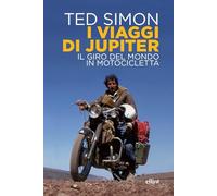 I viaggi di Jupiter. Il giro del mondo in motocicletta (Antidoti)