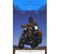 I viaggi di Jupiter. Il giro del mondo in motocicletta (Manubri)