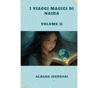 I VIAGGI MAGICI DI NAIRA - VOLUME II: (ITALIAN VERSION)